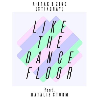  A-Trak; Zinc; Natalie Storm - Like the Dancefloor