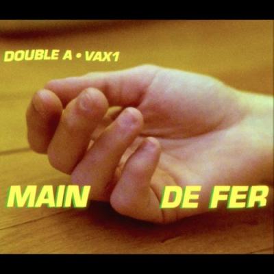  Vax1; Double A - Main de fer