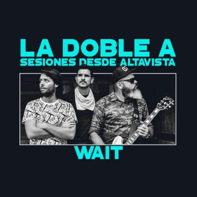  La Doble A - Wait (Sesiones Desde Altavista)