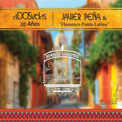  A Dos Velas; Javier Peña ¨Punto Latino¨ - Acibar en los Labios - Homenaje a Colombia