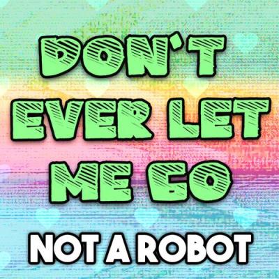  Not a Robot - Don't Ever Let Me Go