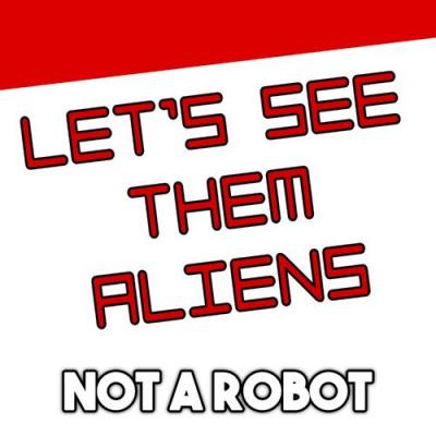  Not a Robot; TryHardNinja - Let's See Them Aliens (feat. TryHardNinja)