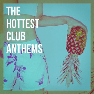  VA - The Hottest Club Anthems