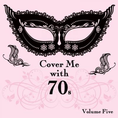  It's a Cover Up - Cover Me With 70s, Vol. 5