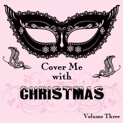  It's a Cover Up - Cover Me With Christmas, Vol. 3
