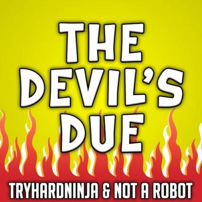  TryHardNinja; Not a Robot - The Devil's Due