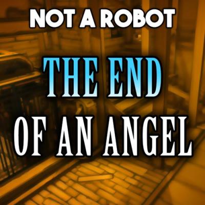  Not a Robot - The End of an Angel