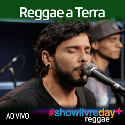  Reggae A Terra - Reggae a Terra no #ShowlivreDay+ (Ao Vivo)