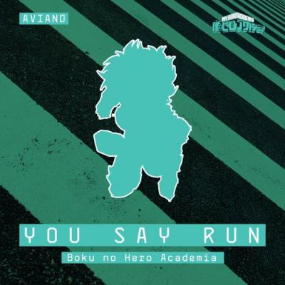  A V I A N D - You Say Run (From  Boku no Hero Academia )