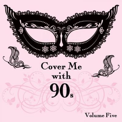  It's a Cover Up - Cover Me With 90s, Vol. 5