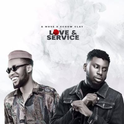  A Mose; Echow Clay - Love & Service