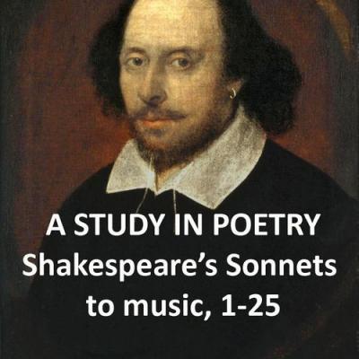  A Study In Poetry - Shakespeare's Sonnets to music, 1-25