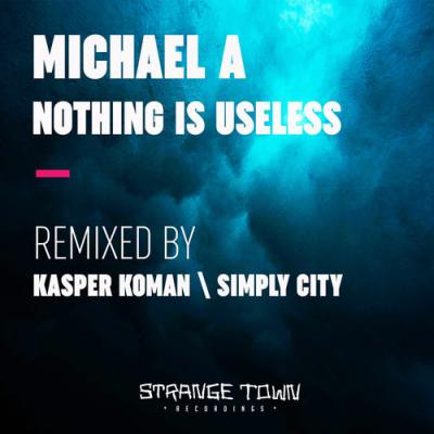  Michael A - Nothing Is Useless