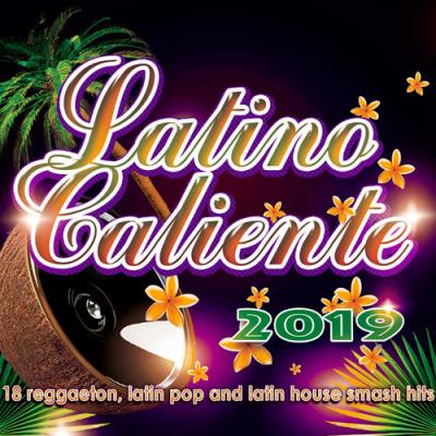  VA - Latino Caliente 2019 - 18 Reggaeton, Latin Pop And Latin House Smash Hits