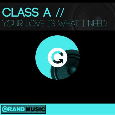  Class A - Your Love is What I Need