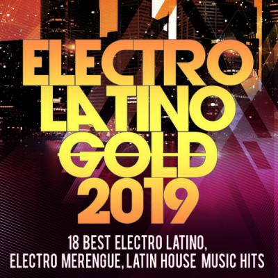VA - Electro Latino Gold 2019 -18 Best Electro Latino, Electro Merengue, Latin House Music Hits