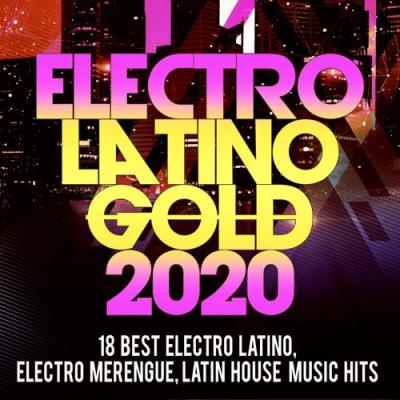 VA - Electro Latino Gold 2020 -18 Best Electro Latino, Electro Merengue, Latin House Music Hits