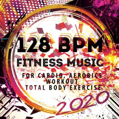VA - 128 BPM Fitness Music 2020  For Cardio, Aerobics, Workout, Total Body Exercise