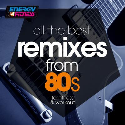  VA - All The Best Remixes From 80s For Fitness & Workout (15 Tracks Non-Stop Mixed Compilation f...