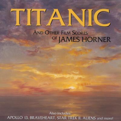James Horner - Titanic And Other Film Scores Of James Horner