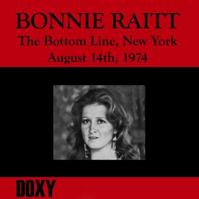 Bonnie Raitt - The Bottom Line, New York, August 14th, 1974 (Doxy Collection, Remastered, Live o...