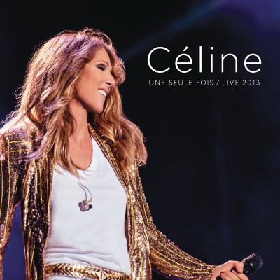 Céline Dion - Céline... Une seule fois   Live 2013
