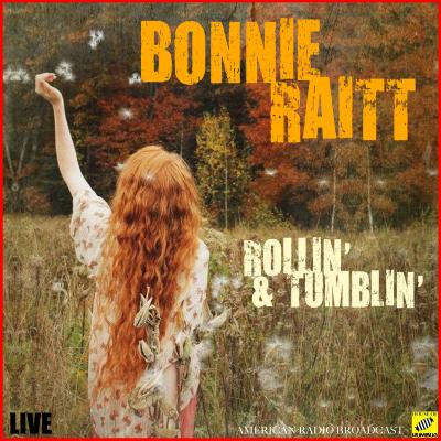 Bonnie Raitt - Rollin' and Tumblin' (Live)