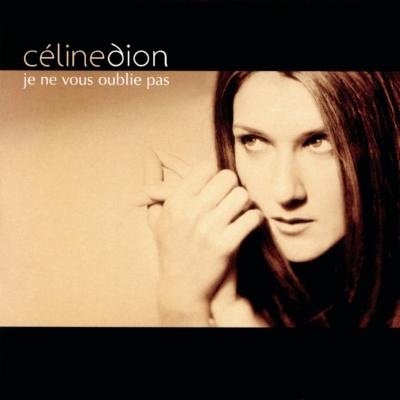 Céline Dion - Je Ne Vous Oublie Pas