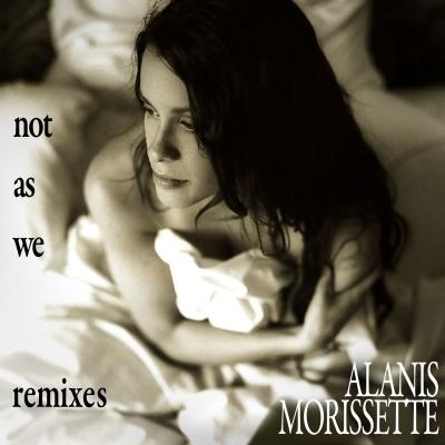  Alanis Morissette - Not as We Remix EP (DMD Maxi)