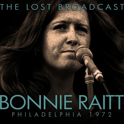 Bonnie Raitt - The Lost Broadcast  Philadelphia 1972 (Live) [Deluxe Version]