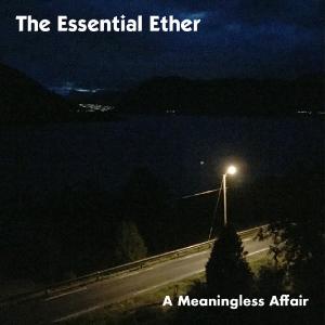 The Essential Ether - A Meaningless Affair (2020)