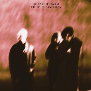 House Of Harm - Vicious Pastimes (2020)