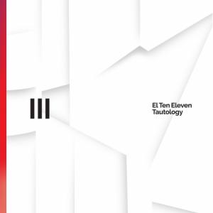 El Ten Eleven - Tautology III (2020)